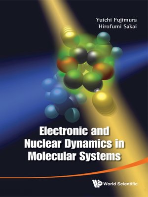 cover image of Electronic and Nuclear Dynamics In Molecular Systems